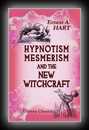Hypnotism, Mesmerism and the New Witchcraft-Ernest Hart